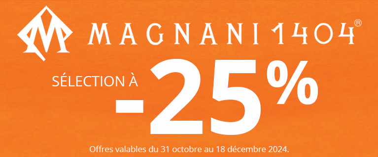 Jusqu'à -25% sur une sélection de produits Magnani